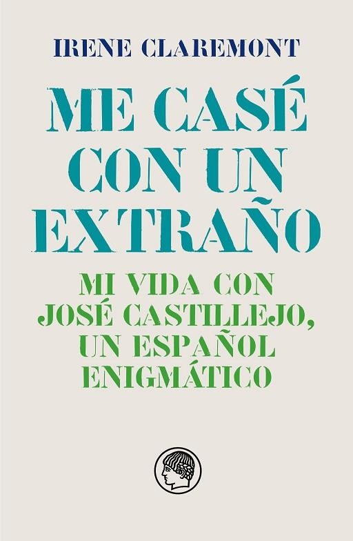 ME CASÉ CON UN EXTRAÑO. MI VIDA CON JOSÉ CASTILLEJO, UN ESPAÑOL ENIGMÁTICO | 9788412815627 | CLAREMONT, IRENE