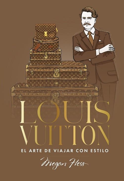 LOUIS VUITTON. EL ARTE DE VIAJAR CON ESTILO | 9791387761363 | HESS, MEGAN