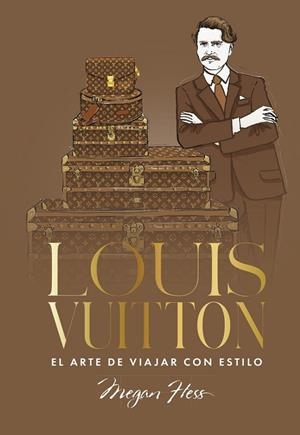 LOUIS VUITTON. EL ARTE DE VIAJAR CON ESTILO | 9791387761363 | HESS, MEGAN