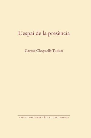 L'ESPAI DE LA PRESÈNCIA | 9788419321558 | CLOQUELLS TUDURÍ, CARME