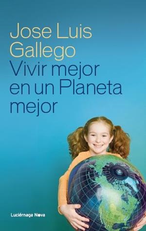 VIVIR MEJOR EN UN PLANETA MEJOR | 9788415864110 | GALLEGO, JOSE LUIS