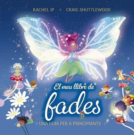 EL MEU LLIBRE DE FADES. UNA GUIA PER A PRINCIPIANTS | 9788491458982 | IP, RACHEL