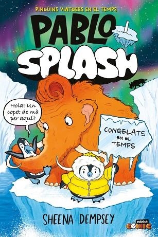 PABLO I SPLASH. CONGELATS EN EL TEMPS | 9788468374277 | DEMPSEY, SHEENA