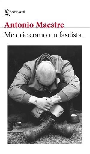 ME CRIE COMO UN FASCISTA | 9788432249662 | MAESTRE, ANTONIO