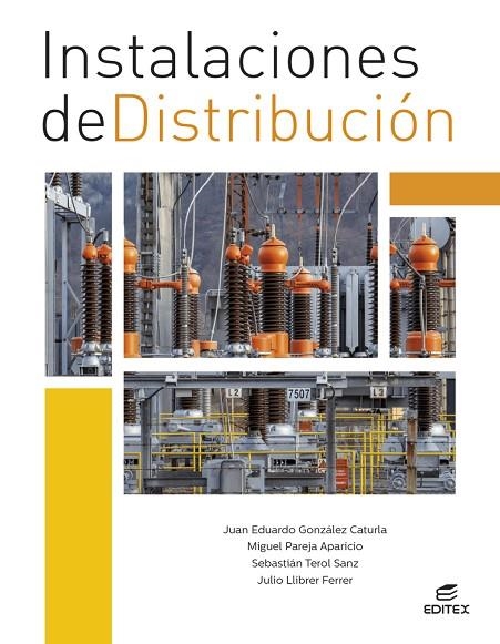 INSTALACIONES DE DISTRIBUCIÓN | 9788410593213 | GONZÁLEZ CATURLA, JUAN EDUARDO / LLIBRER FERRER, JULIO / PAREJA APARICIO, MIGUEL / TEROL SANZ, SEBAS