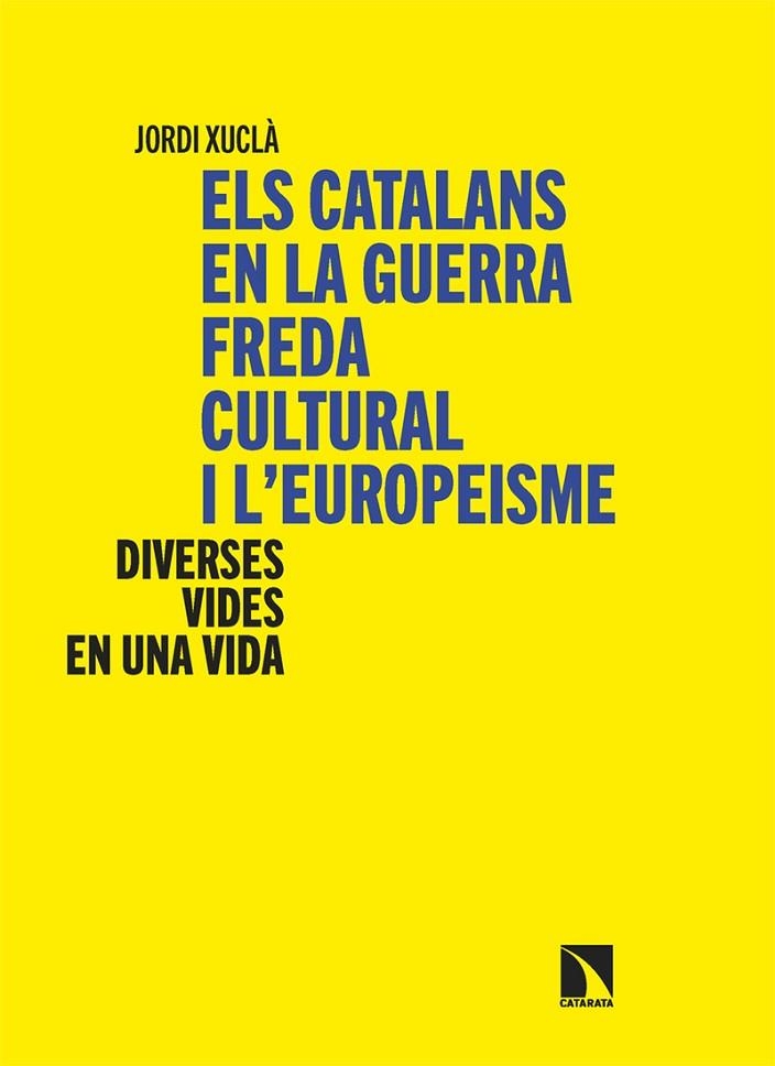 ELS CATALANS EN LA GUERRA FREDA CULTURAL I L´EUROPEISME | 9788410675988 | XUCLA, JORDI