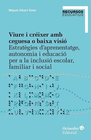 VIURE I CRÉIXER AMB CEGUESA O BAIXA VISIÓ | 9788410792166 | SOLER, MIQUEL ALBERT