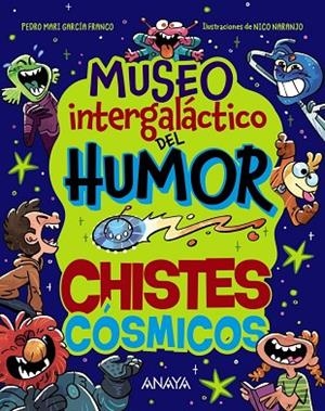 MUSEO INTERGALÁCTICO DEL HUMOR. CHISTES CÓSMICOS | 9788414359761 | GARCÍA FRANCO, PEDRO MARÍA