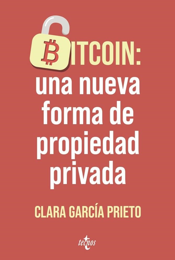 BITCOIN: UNA NUEVA FORMA DE PROPIEDAD PRIVADA | 9788430994205 | GARCÍA PRIETO, CLARA