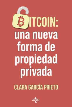 BITCOIN: UNA NUEVA FORMA DE PROPIEDAD PRIVADA | 9788430994205 | GARCÍA PRIETO, CLARA
