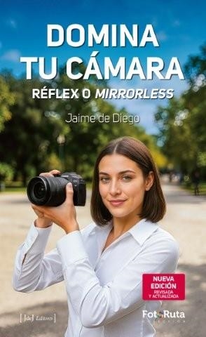 DOMINA TU CÁMARA. RÉFLEX O MIRRORLESS. | 9788412996760 | DE DIEGO, JAIME