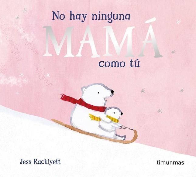 NO HAY NINGUNA MAMÁ COMO TÚ | 9788408310983 | RACKLYEFT, JESS