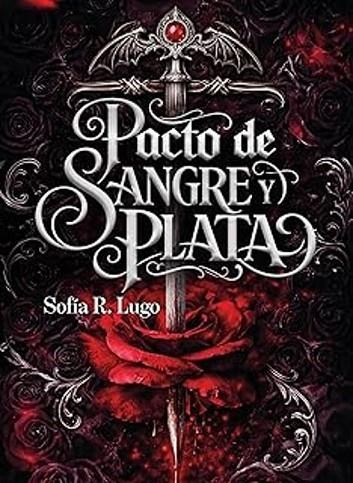 PACTO DE SANGRE Y PLATA UN DESTINO DE FUEGO Y SOMBRAS 1 | 9788499177847 | LUGO, SOFIA R