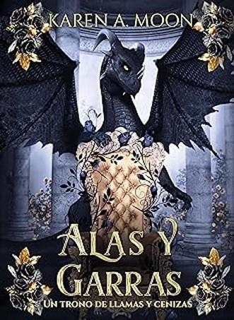 ALAS Y GARRAS UN TRONO DE LLAMAS Y CENIZAS 1 | 9788499177854 | MOON, KAREN A