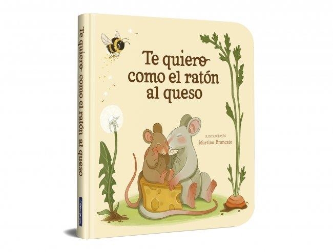 TE QUIERO COMO EL RATÓN AL QUESO | 9788448872939
