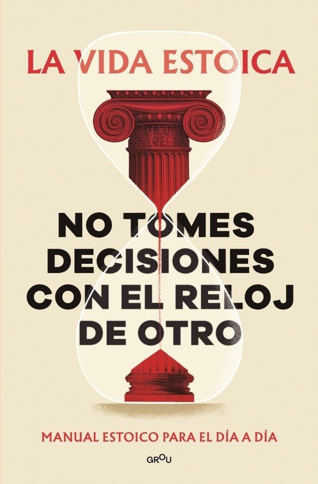 NO TOMES DECISIONES CON EL RELOJ DE OTRO | 9791387809430 | LA VIDA ESTOICA,