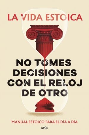 NO TOMES DECISIONES CON EL RELOJ DE OTRO | 9791387809430 | LA VIDA ESTOICA,
