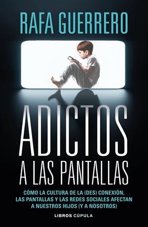ADICTOS A LAS PANTALLAS | 9788448049089 | GUERRERO, RAFA