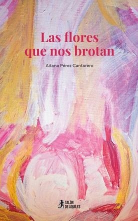 LAS FLORES QUE NOS BROTAN | 9791387999933 | PÉREZ CANTARERO, AITANA