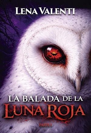 LA BALADA DE LA LUNA ROJA PARTE I | 9791387544393 | VALENTI, LENA