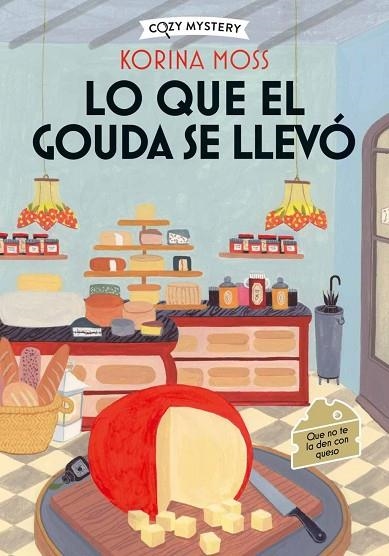 LO QUE EL GOUDA SE LLEVÓ (COZY MYSTERY) | 9788410206977 | MOSS, KORINA