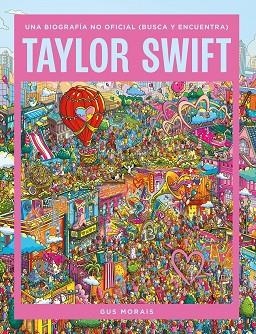 TAYLOR SWIFT: UNA BIOGRAFÍA NO OFICIAL (BUSCA Y ENCUENTRA) | 9788410646872 | MORAIS, GUS