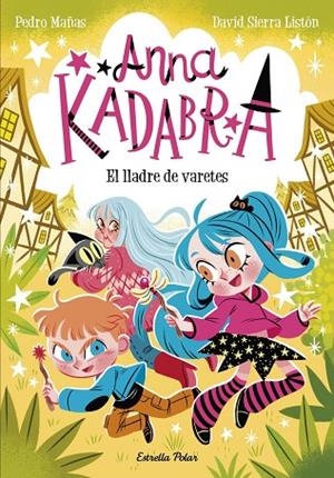 ANNA KADABRA 18. EL LLADRE DE VARETES | 9791387783457 | PEDRO MAÑAS, PEDRO MAÑAS / SIERRA LISTÓN, DAVID