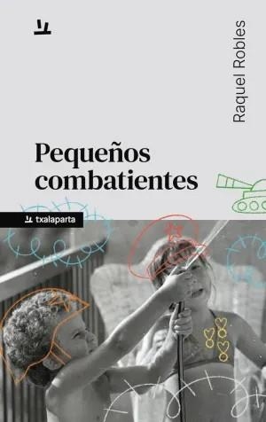 PEQUEÑOS COMBATIENTES | 9791388215001 | ROBLES, RAQUEL