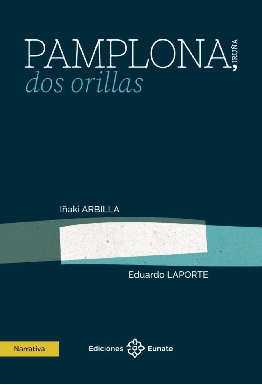 PAMPLONA, DOS ORILLAS | 9788477685289 | ARBILLA, IÑAKI / LAPORTE, EDUARDO