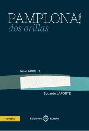 PAMPLONA, DOS ORILLAS | 9788477685289 | ARBILLA, IÑAKI / LAPORTE, EDUARDO