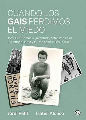 CUANDO LOS GAIS PERDIMOS EL MIEDO | 9791399189919 | ALONSO, ISABEL / PETIT, JORDI