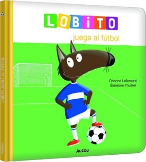LOBITO JUEGA AL FÚTBOL | 9791039580526 | LALLEMAND, ORIANNE