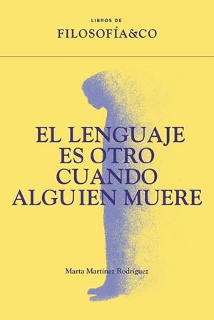 EL LENGUAJE ES OTRO CUANDO ALGUIEN MUERE | 9788410086739 | MARTÍNEZ RODRÍGUEZ, MARTA