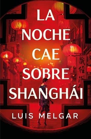 LA NOCHE CAE SOBRE SHANGHÁI | 9788401036361 | MELGAR, LUIS