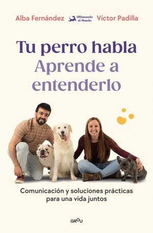 TU PERRO HABLA: APRENDE A ENTENDERLO | 9791387809904 | FERNÁNDEZ, ALBA / PADILLA, VÍCTOR / , OLFATEANDO EL MUNDO