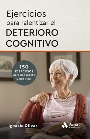 EJERCICIOS PARA RALENTIZAR EL DETERIORO COGNITIVO | 9788410451735 | OLIVAR NOGUERA, IGNACIO