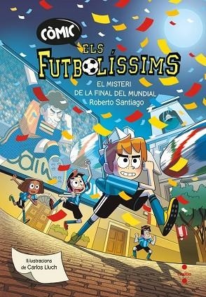 CÒMIC ELS FUTBOLÍSSIMS 4. EL MISTERI DE LA FINAL DEL MUNDIAL | 9788466159814 | SANTIAGO, ROBERTO