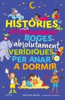 HISTÒRIES EXTREMAMENT BOGES I ABSOLUTAMENT VERÍDIQUES PER ANAR A DORMIR | 9791387881993 | MICHAEL ROSEN
