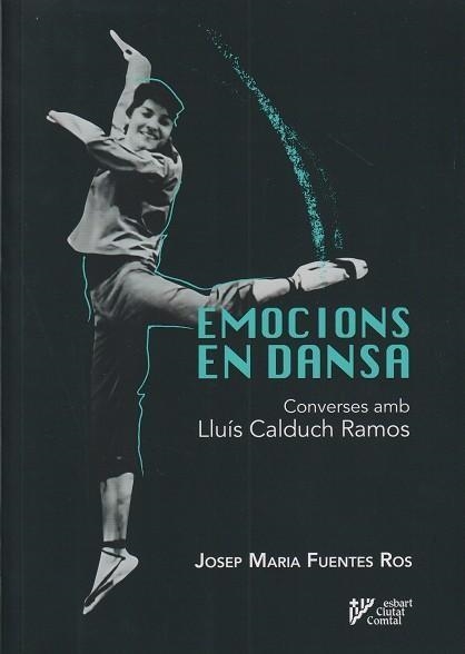 EMOCIONS EN DANSA. CONVERSES AMB LLUÍS CALDUCH | 9788409788651 | FUENTES I ROS, JOSEP MARIA