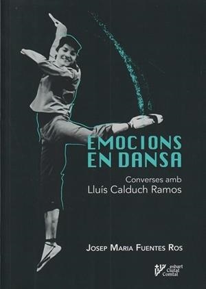 EMOCIONS EN DANSA. CONVERSES AMB LLUÍS CALDUCH | 9788409788651 | FUENTES I ROS, JOSEP MARIA