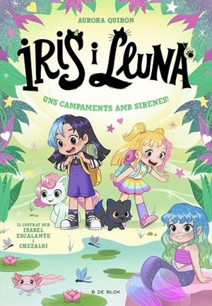 IRIS I LLUNA: CUIDADORES D'ANIMALETS MÀGICS 6 - UNS CAMPAMENTS AMB SIRENES! | 9791387695651 | QUIRON, AURORA