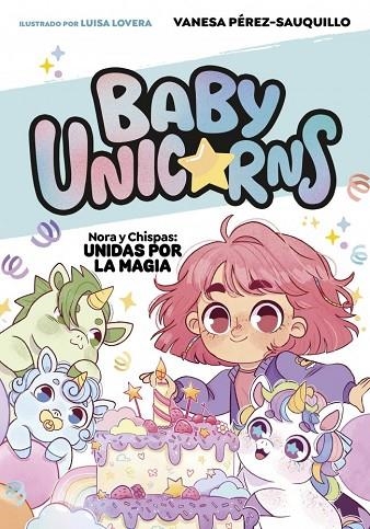 NORA Y CHISPAS: UNIDAS POR LA MAGIA (BABY UNICORNS 2) | 9788419868756 | PEREZ-SAUQUILLO, VANESA