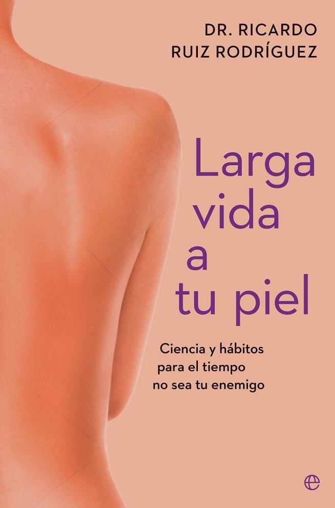 LARGA VIDA A TU PIEL | 9788410943261 | RUIZ RODRÍGUEZ, DR. RICARDO