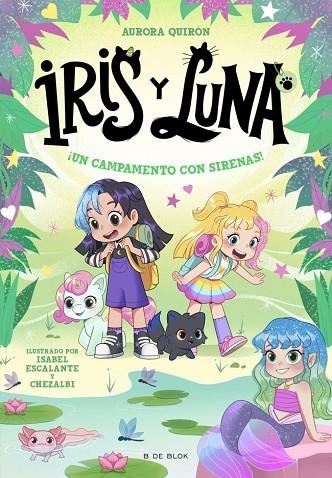 IRIS Y LUNA: CUIDADORAS DE CACHORRITOS MÁGICOS 6 - ¡UN CAMPAMENTO CON SIRENAS! | 9791387695644 | QUIRON, AURORA