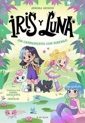IRIS Y LUNA: CUIDADORAS DE CACHORRITOS MÁGICOS 6 - ¡UN CAMPAMENTO CON SIRENAS! | 9791387695644 | QUIRON, AURORA