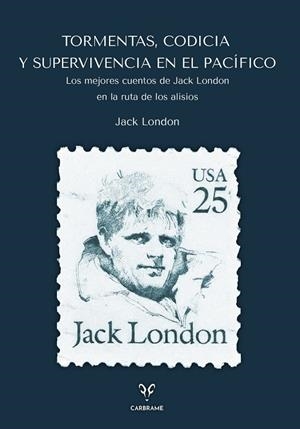 TORMENTAS, CODICIA Y SUPERVIVENCIA EN EL PACÍFICO | 9788412949063 | LONDON, JACK