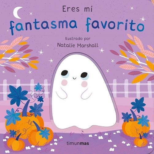 ERES MI FANTASMA FAVORITO. LIBRO DE CARTÓN CON TROQUELES | 9788408291237 | EDWARDS, NICOLA / MARSHALL, NATALIE