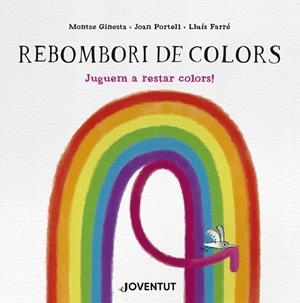 REBOMBORI DE COLORS | 9788426149299 | GINESTA, MONTSE / PORTELL, JOAN PORTELL / GINESTA, MONTSE / PORTELL, JOAN / GINESTA, MONTSE / PORTEL