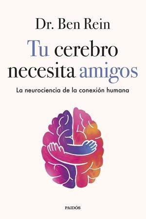 TU CEREBRO NECESITA AMIGOS | 9788449345555 | REIN, BEN