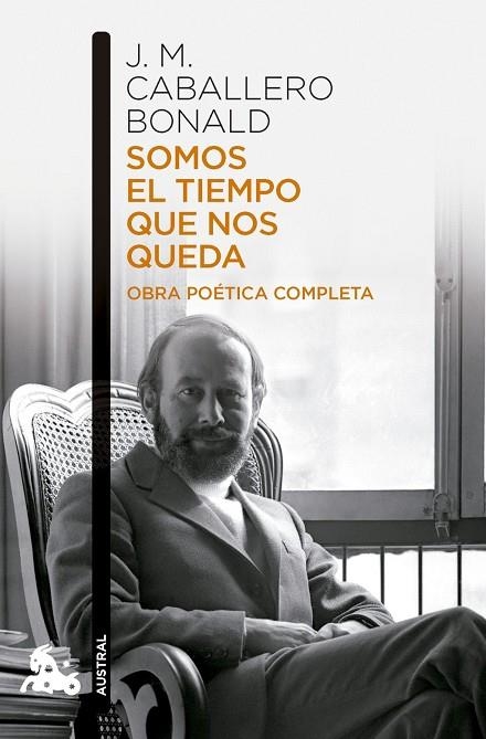 SOMOS EL TIEMPO QUE NOS QUEDA. OBRA POÉTICA COMPLETA | 9788432251214 | CABALLERO BONALD, JOSE MANUEL